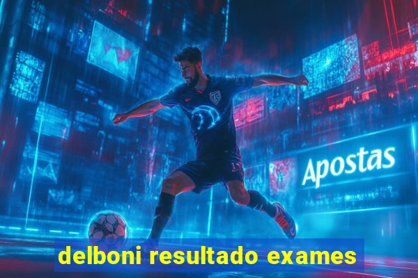 delboni resultado exames